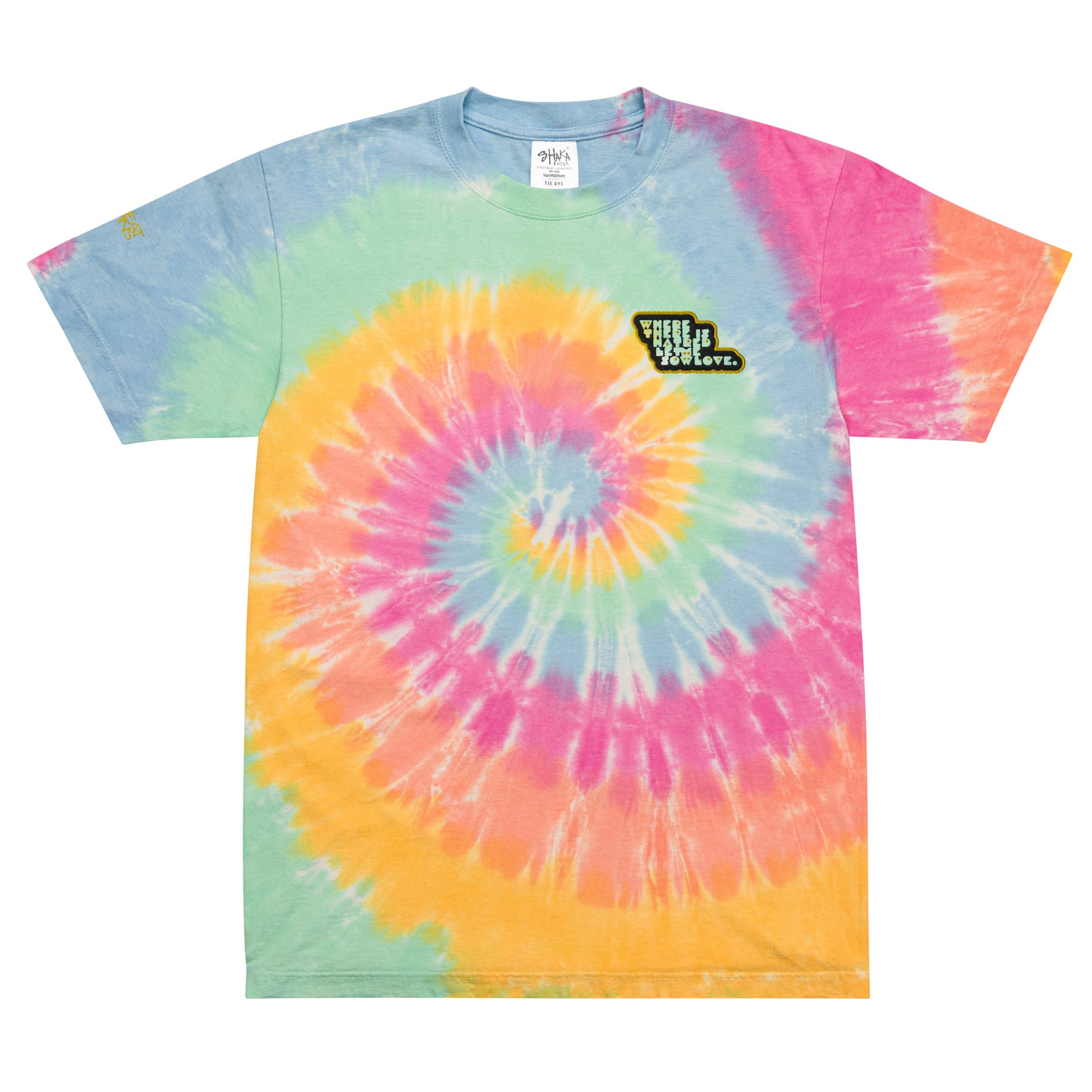 Where There Is Hatred. (Tie-dye tee.)